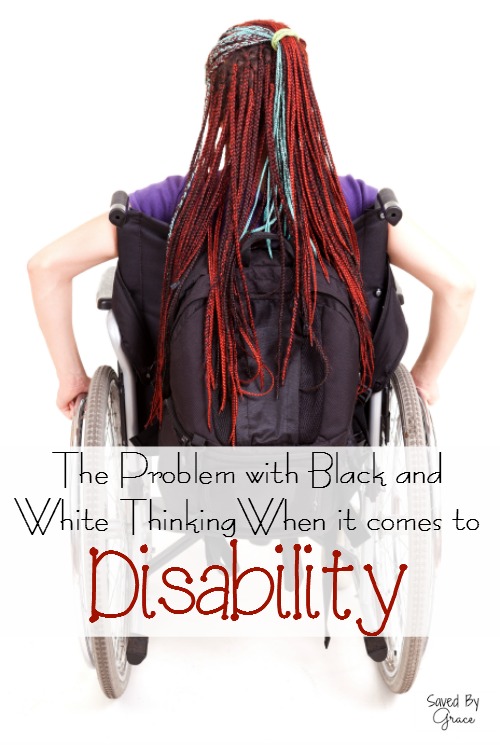 the problem with black and white thinking when it comes to disability