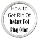 How to Get Rid of Instant Pot Ring Odor- My one and only complaint- ring odor! Here's how you can get rid of Instant Pot ring odor if you deal with it, too!